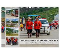 Willkommen in Dawson City - Die legendäre Goldgräberstadt am Yukon (Wandkalender 2026 DIN A3 quer), CALVENDO Monatskalender: Ein Besuch der ... Wildnis ist ein besonderes Erlebnis