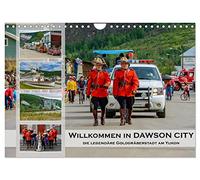 Willkommen in Dawson City - Die legendäre Goldgräberstadt am Yukon (Wandkalender 2026 DIN A4 quer), CALVENDO Monatskalender: Ein Besuch der ... Wildnis ist ein besonderes Erlebnis