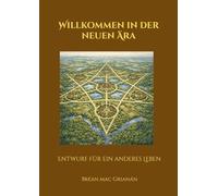 Willkommen in der neuen Ära: Entwurf für ein anderes Leben