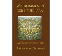 Willkommen in der neuen Ära: Entwurf für ein anderes Leben