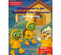 Willkommen in der Tierischen-Kita Sternchen "Der Regentag": Ein liebevolles Bilderbuch zum Kita-Start über Freundschaft, Gefühle und neue Abenteuer - für Kinder ab 3 Jahren: 4