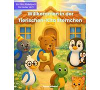 Willkommen in der Tierischen-Kita Sternchen: Die schönsten Geschichten aus der Tierischen-Kita: Sechs Bilderbücher in einem Band