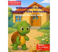 Willkommen in der Tierischen-Kita Sternchen "Langsam ist auch okay": Ein liebevolles Bilderbuch zum Kita-Start über Freundschaft, Gefühle und neue Abenteuer - für Kinder ab 3 Jahren