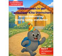 Willkommen in der Tierischen-Kita Sternchen "Momos Geburtstag: traurig, lustig, wunderbar": Ein liebevolles Bilderbuch zum Kita-Start über ... und neue Abenteuer - für Kinder ab 3 Jahren