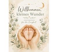 Willkommen kleines Wunder: Das liebevoll gestaltete Babyalbum für unvergessliche Erinnerungen und die schönsten Momente des ersten Lebensjahres