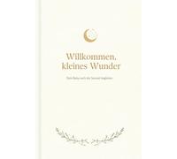 Willkommen, kleines Wunder: Dein Baby nach der Sunnah begleiten - Wissen & Erinnerungen für das erste Jahr