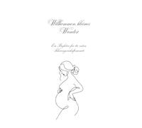 Willkommen, kleines Wunder! Ein Begleiter für die ersten Schwangerschaftsmonate: "WUNDER" Schwangerschaftsbuch für Erinnerungen, Reflexion und ... Tagebuch Schwangerschaft mit Platz für Fotos