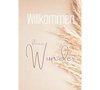 Willkommen kleines Wunder (geschlechtsneutral): Babyparty und Babyshower Erinnerungsbuch für Freunde, Familie & kleine Wünsche fürs große Glück