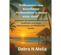 Willkommen zum Reiseführer „Weihnachten in Samoa 2025-2026: Entdecken Sie festliche Strände, die Insel Kultur und lokale Feierlichkeiten im Paradies des Pazifiks