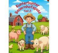 Willkommen zurück auf dem Bauernhof - 117 lustige Ausmalbilder für kleine Tierfreunde: Ein kreatives einseitiges Malbuch mit liebevoll gezeichneten Szenen vom Landleben