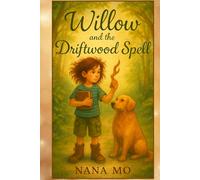 WILLOW AND THE DRIFTWOOD SPELL: BOOK ONE IN THE DRIFTWOOD TRILOGY