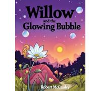 Willow and the Glowing Bubble: A Heartwarming story