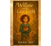 WILLOW AND THE LAST LIGHT: BOOK THREE in the DRIFTWOOD TRILOGY