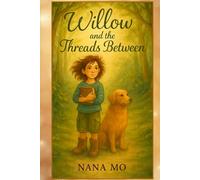 WILLOW AND THE THREADS BETWEEN: BOOK TWO in the DRIFTWOOD TRILOGY
