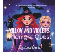 Willow and Violet's Midnight Quest: In a world full of magic, the strongest spell is friendship.