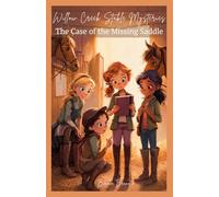 Willow Creek Stable Mysteries: The Case of the Missing Saddle