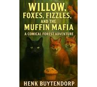 Willow, Foxes, Fizzles, and the Muffin Mafia: A Comical Forest Adventure (Willow the Cat and his forest adventures)