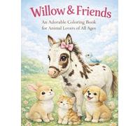 Willow & Friends: An Adorable Coloring Book for Animal Lovers of All Ages