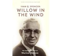 Willow in The Wind: The Spiritual Pilgrimage of Ivan Q. Spencer