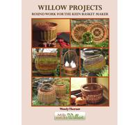 Willow Projects: Round Work for the Keen Basket Maker: 20 projects for enthusiasts, with all the techniques you’ll probably ever need for stake and strand work. Book 3 in the Willow Project Series.