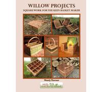 Willow Projects: Square Work for the Keen Basket Maker: 20 projects for enthusiasts, with all the techniques you’ll probably ever need for stake and strand work. Book 4 in the Willow Projects Series.