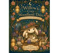 Willow’s Cozy Woodland Days (Whimsywood A Magical Coloring Adventure)
