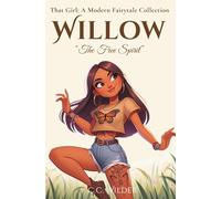 Willow: The Free Spirit (Willow Trilogy, 1) (That Girl: A Modern Fairytale Collection)