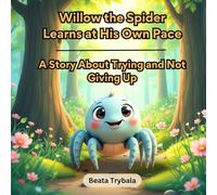 Willow the Spider Learns at His Own Pace: A Gentle Story About Learning Challenges, Focus, and Not Giving Up (Little Bugs, Big Feelings - The Emotional Skills Collection)