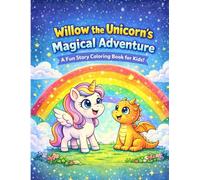 Willow the Unicorn’s Magical Adventure: A Fun Story Coloring Book for Kids