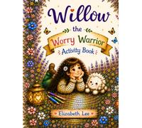 Willow the Worry Warrior Activity Book (Willow’s Wonderful World)