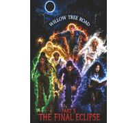 Willow Tree Road - 3 - The Final Eclipse (The Willow Tree Road Series)