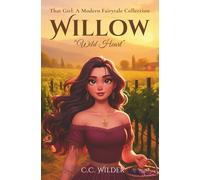 Willow: Wild Heart (Willow Trilogy, 3) (That Girl: A Modern Fairytale Collection)
