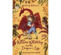 Willow Wildthing and the Dragon's Egg