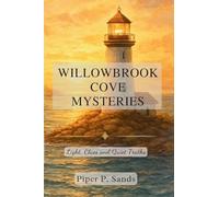 Willowbrook Cove Mysteries: Lights, Clues and Quiet Truths (A Piper P. Sands Mystery)