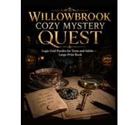 WILLOWBROOK COZY MYSTERY QUEST: Logic Grid Puzzles for Teens and Adults - Large-Print Book (Grand Adventures in Logic: Large-Print Puzzle Series)
