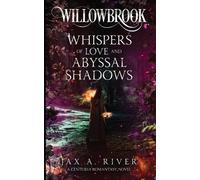 Willowbrook Whispers of Love and Abyssal Shadows