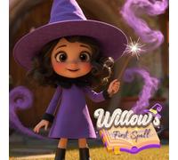 Willow's First Spell: A tale of courage, kindness, and the magic within. (The Enchanted Tales of Willow)