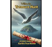Willow's Treasure Hunt: A Child's Guide to Earth's True Riches (The World of Willow)