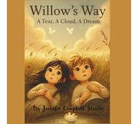 Willow's Way: A Tear, A Cloud, A Dream: Teaching Mindfulness Through Nature