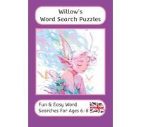 Willow's Word Search Puzzles - Fun & Easy Words Searches For Ages 6 to 8: A word search book with familiar British words and spellings: Personalised ... For Children - British Spellings And Themes)