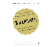 Willpower: Rediscovering the Greatest Human Strength