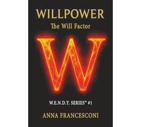 WILLPOWER: The Will Factor™ Come Integrare Volontà e Disponibilità per una Performance sostenibile: 1 (W.E.N.D.Y. SERIES)