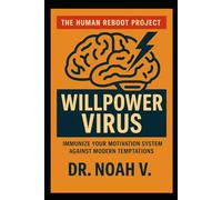 WILLPOWER VIRUS: Clear the Mental Pollution of the Information Age
