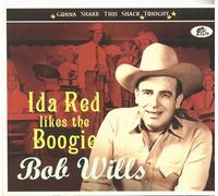 Wills, Bob & His Texas Playboys - Ida Red Likes The Boogie-Gonna Shake This Shack