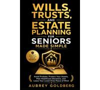 Wills, Trusts, and Estate Planning for Seniors Made Simple: Avoid Probate, Protect Your Assets, Plan Healthcare Decisions, and Leave Your Loved Ones Peace of Mind (Senior Planning Made Simple)