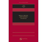Wills, Trusts, and Estates in Focus (Focus Casebook)