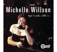 Willson, Michelle - Tryin' to Make a Little Love by Willson, Michelle (1999) Audio CD