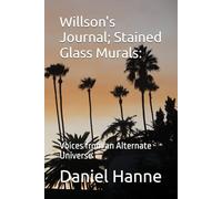 Willson's Journal; Stained Glass Murals:: Voices from an Alternate Universe