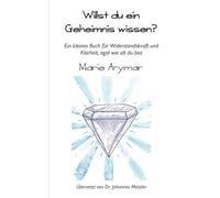 Willst du ein Geheimnis wissen?: Ein kleines Buch für Widerstandskraft und Klarheit, egal wie alt du bist