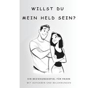 Willst du mein Held sein?: Ein spielerisches Beziehungsspiel für Paare mit Aufgaben, Punkten und Belohnungen